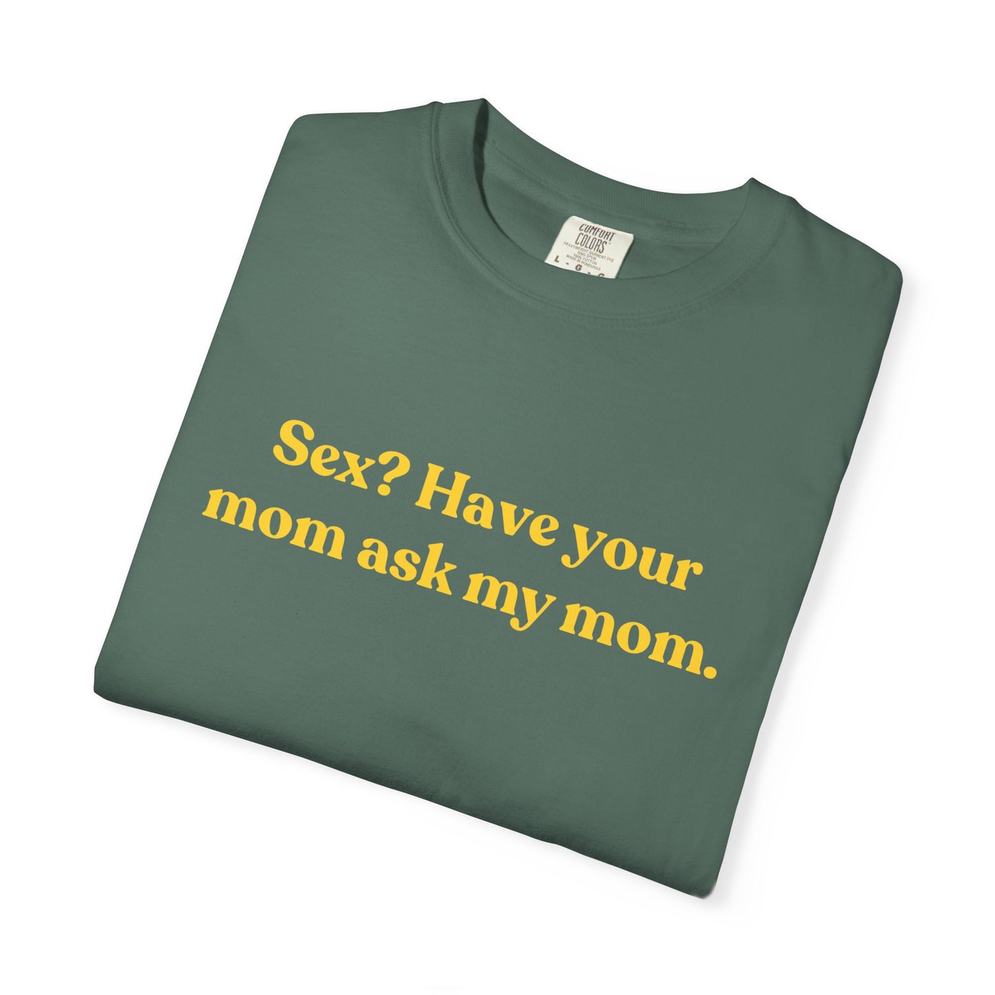 Sex? Have Your Mom Ask My Mom