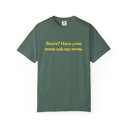 Beers? Have Your Mom Ask My Mom